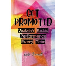 (영문도서)Get Promoted: Visibility Beats Performance Every Time Paperback, Pibo Worx, English, 9798233392610