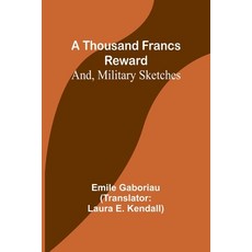 (영문도서) A Thousand Francs Reward; And Military Sketches Paperback, Alpha Edition, English, 9789357948470