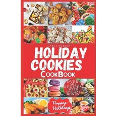 (영문도서) Holiday Cookies Cookbook: Easy and delicious traditional recipes to bake for festive season &... Paperback, Independently Published, English, 9798873247844