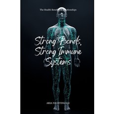 (영문도서) Strong Bonds Strong Immune Systems: The Health Benefits of Relationships Paperback, Creative Quill Press, English, 9798330685097