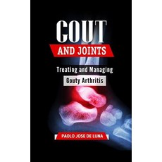 (영문도서) Gout and Joints: Treating and Managing Gouty Arthritis Paperback, Createspace Independent Pub..., English, 9781517333690