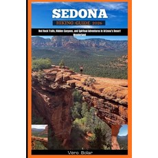 (英文圖書)Sedona Hiking Guide 2026: Red Rock Trails Hidden Canyons and Spiritual Adventu... 平裝版, Independently Published, 英文