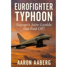 (英文圖書)Eurofighter Typhoon: Europe's Joint Gamble that Paid Off? 平裝版, Independently Published, 英文