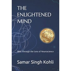 (영문도서)The Enlightened Mind: Sikhi Through the Lens of Neuroscience Paperback, Independently Published, English, 9798243124997