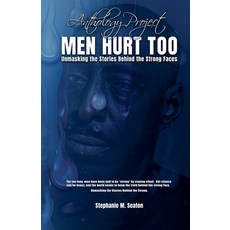 (영문도서)MEN HURT TOO Unmasking the Stories Behind the Strong Faces Paperback, Stephanie M Seaton, English, 9798233551246