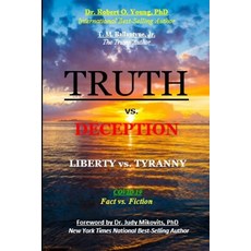 (영문도서) TRUTH vs. DECEPTION - Liberty vs. Tyranny: Covid-19 Fact vs. Ficton Paperback, Ballantyne Books, English, 9798218952570