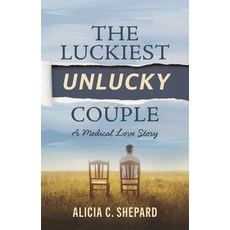 (영문도서)The Luckiest Unlucky Couple: A Medical Love Story Hardcover, Bloomsbury Academic, English, 9798216270058