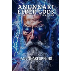 (英文圖書)Anunnaki Elder Gods: Architects of the Cosmos 平裝版, Anunnaki Origins, 英文
