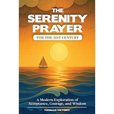 (영문도서)The Serenity Prayer for the 21st Century: A Modern Exploration of Acceptance Co... Paperback, Independently Published, English, 9798264943164