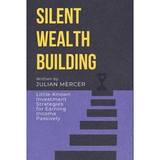 (英文圖書)Silent Wealth: Hidden Strategies for Building Steady Income: Bonds Dividends R... 平裝版, Independently Published, 英文
