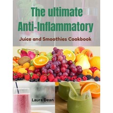 (영문도서) The Ultimate Anti-Inflammatory Juices and Smoothies Paperback, Independently Published, English, 9798335585491