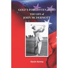 (영문도서) Golf's Forgotten Hero: The Life of John McDermott Paperback, Independently Published, English, 9798409425470