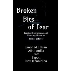(영문도서) Broken Bits of Fear: Fractured Nightmares and Haunting Memories Paperback, Notion Press, English, 9798894461144