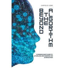 (英文圖書)Beyond the Algorithm: A working man's guide to up-skilling and surviving the AI... 平裝版, Covenant Books, 英文