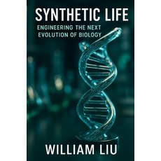 (영문도서)Synthetic Life: Engineering the Next Evolution of Biology Paperback, Independently Published, English, 9798272165169