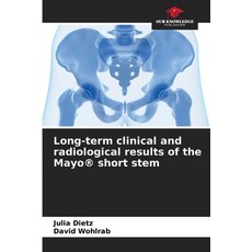 (영문도서)Long-term clinical and radiological results of the Mayo(R) short stem Paperback, Our Knowledge Publishing, English, 9786208988562
