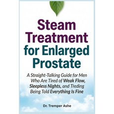 (英文圖書)Steam Treatment for Enlarged Prostate: A Straight-Talking Guide for Men Who Are... 平裝版, Independently Published, 英文, 平裝本