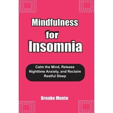 (英文圖書)Mindfulness for Insomnia: Calm the Mind Release Nighttime Anxiety and Reclaim... 平裝版, Independently Published, 英文