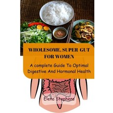(영문도서) Wholesome Super Gut for Women: A Complete Guide To Optimal Digestive And Hormonal Health Paperback, Independently Published, English, 9798878967556
