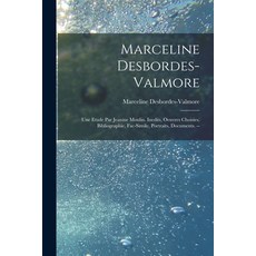 (영문도서) Marceline Desbordes-Valmore: Une Etude Par Jeanine Moulin. Inedits Oeuvres Choisies Bibliog... Paperback, Hassell Street Press, English, 9781014694171
