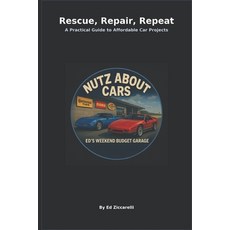 (영문도서)Rescue Repair Repeat A Practical Guide to Affordable Car Projects: Nutz About... Paperback, Independently Published, English, 9798274015783