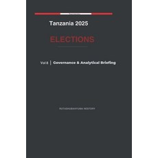 (영문도서)Tanzania 2025 Elections: Governance & Analytical Briefing - Volume 8 Paperback, Independently Published, English, 9798253802823 Independently Published, English, 9798253802823