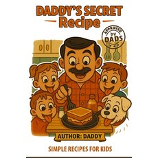 (영문도서)Daddy's Secret Recipe: Quick & Delicious Meals in Under 9 Minutes for Busy Dads... Paperback, Dad, English, 9781997754169