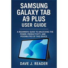(영문도서)Samsung Galaxy Tab A9 Plus User Guide: A Beginner's Guide to Unlocking the Power... Paperback, Independently Published, English, 9798293076123