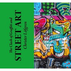 The Clash of Graffiti and Street Art Paperback, Booxencounters AB