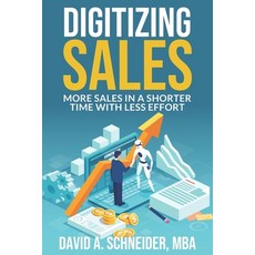 (영문도서) Digitizing Sales: More sales in a shorter time with less effort Paperback, Independently Published, English, 9798853893306
