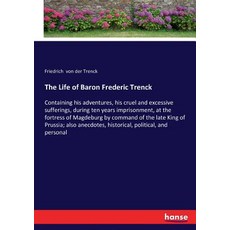 (영문도서)The Life of Baron Frederic Trenck: Containing his adventures his cruel and exce... Paperback, Hansebooks, English, 9783744797313