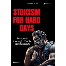 (영문도서)Stoicism for Hard Days: Lessons in Courage Clarity and Resilience Paperback, Independently Published, English, 9798288610936