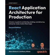(영문도서)React Application Architecture for Production - Second Edition: A hands-on guide... Paperback, Packt Publishing, English, 9781836202974 Packt Publishing, English, 9781836202974