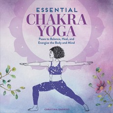 (영문도서) Essential Chakra Yoga: Poses to Balance Heal and Energize the Body and Mind Paperback, Callisto, English, 9781646114504