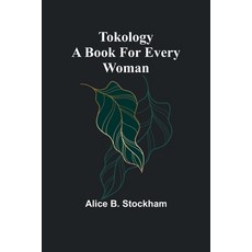 (영문도서) Tokology A book for every woman Paperback, Alpha Edition, English, 9789362092021