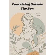 (英文圖書)Conceiving Outside The Box: Everything IVF Taught Me 平裝版, Independently Published, English, Paperback