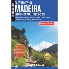 (영문도서)Easy Hikes in Madeira Hiking Guide 2026: Beginner-Friendly Routes Clear Directi... Paperback, Independently Published, English, 9798261988212