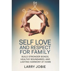 (영문도서)Self Love and Respect For Family: Build Stronger Bonds Healthy Boundaries and... Paperback, Independently Published, English, 9798244471632