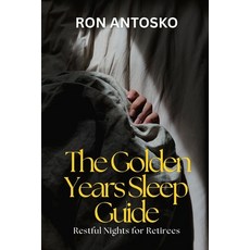 (영문도서)The Golden Years Sleep Guide: Restful Nights for Retirees Paperback, Independently Published, English, 9798279455393