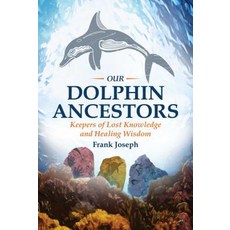 (영문도서) Our Dolphin Ancestors: Keepers of Lost Knowledge and Healing Wisdom Paperback, Bear & Company, English, 9781591432319