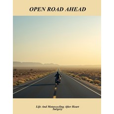 (영문도서)Open Road Ahead: Life And Motorcycling After Heart Surgery Paperback, Independently Published, English, 9798264857546