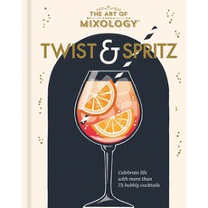 (영문도서)The Art of Mixology Twist & Spritz Hardcover, Parragon, English, 9798890191762