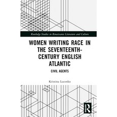 (英文圖書)Women Writing Race in the Seventeenth-Century English Atlantic: Civil Agents 精裝版, Routledge, Hardcover