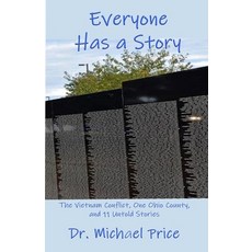 (영문도서) Everyone Has a Story: The Vietnam Conflict One Ohio County and 11 Untold Stories Paperback, Indigo Sea Press, English, 9781630665869