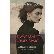 (영문도서)The Way Beauty Comes Apart Paperback, Christina Marrocco, English, 9798986269238