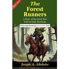 (영문도서)The Forest Runners: A Story of the Great War Trail in Early Kentucky Paperback, DD Sales and Distributors, English, 9789359577159