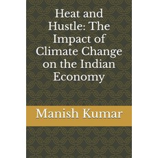(英文圖書)Heat and Hustle: The Impact of Climate Change on the Indian Economy 平裝版, Independently Published, 英文