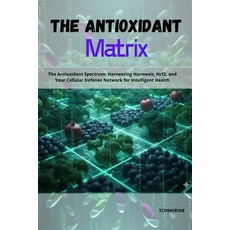 (英文圖書)The Antioxidant Matrix: The Antioxidant Spectrum: Harnessing Hormesis Nrf2 and... 平裝版, Independently Published, 英文