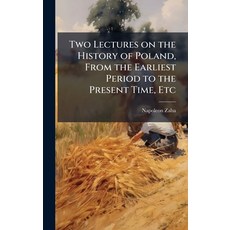 (영문도서)Two Lectures on the History of Poland From the Earliest Period to the Present T... Hardcover, Hutson Street Press, English, 9781024287295