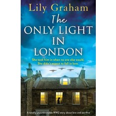 (영문도서) The Only Light in London: A totally unputdownable WW2 story about love and sacrifice Paperback, Bookouture, English, 9781837906499
